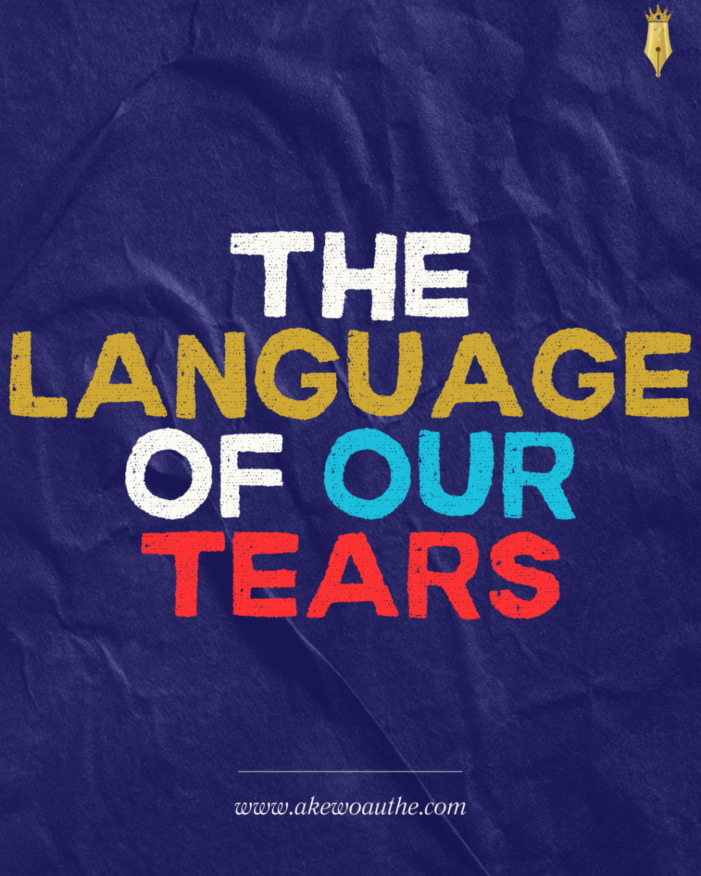 THE LANGUAGE OF OUR&nbsp;TEARS