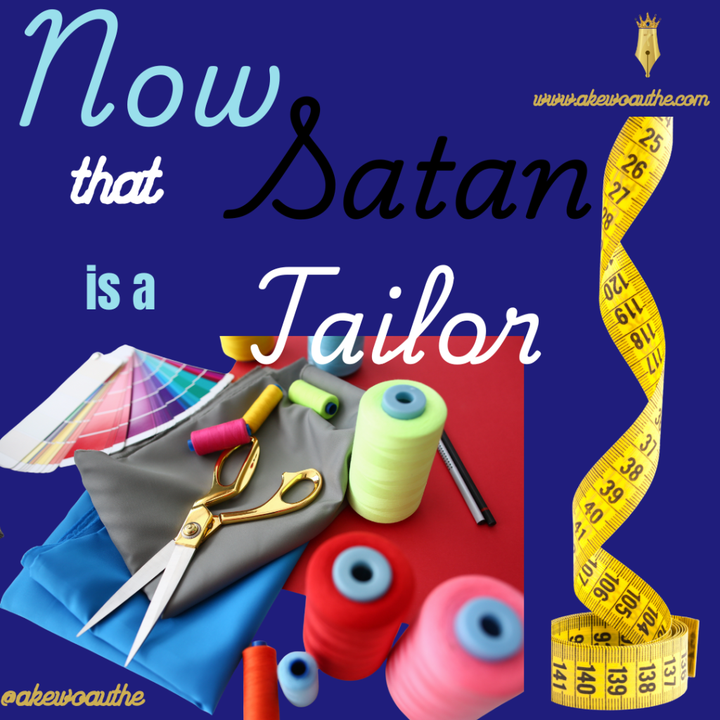 NOW THAT SATAN IS A TAILOR