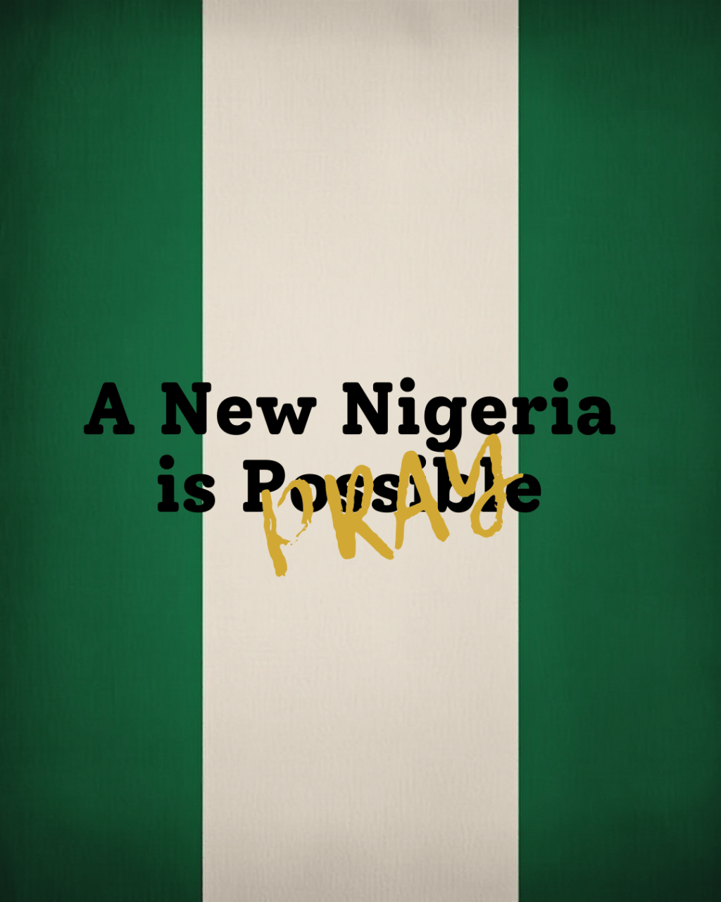 A New Nigeria is&nbsp;Possible!